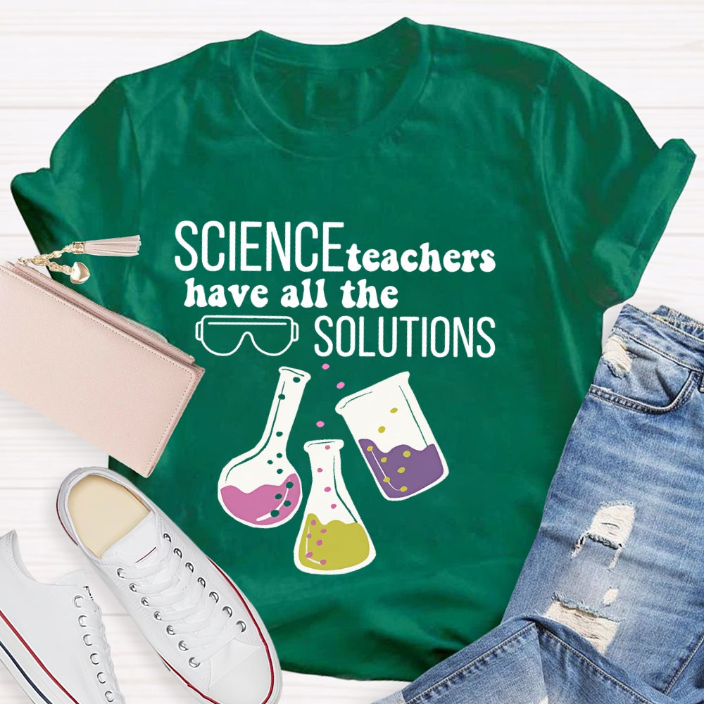 Science Teachers Have All The Solutions Teacher Gift T-shirt