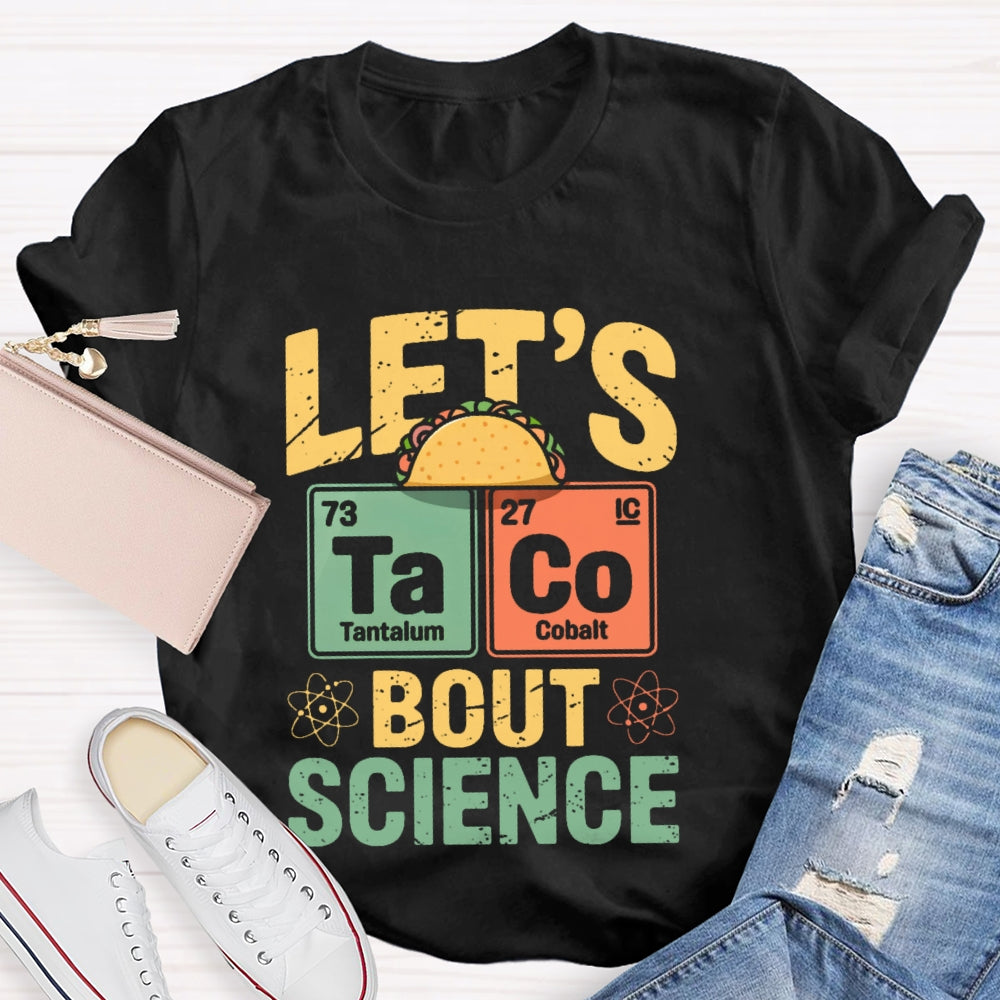 Let's Taco Bout Science Funny Pun Science Teacher T-shirt