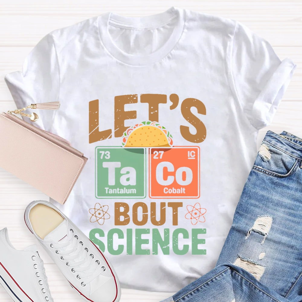 Let's Taco Bout Science Funny Pun Science Teacher T-shirt