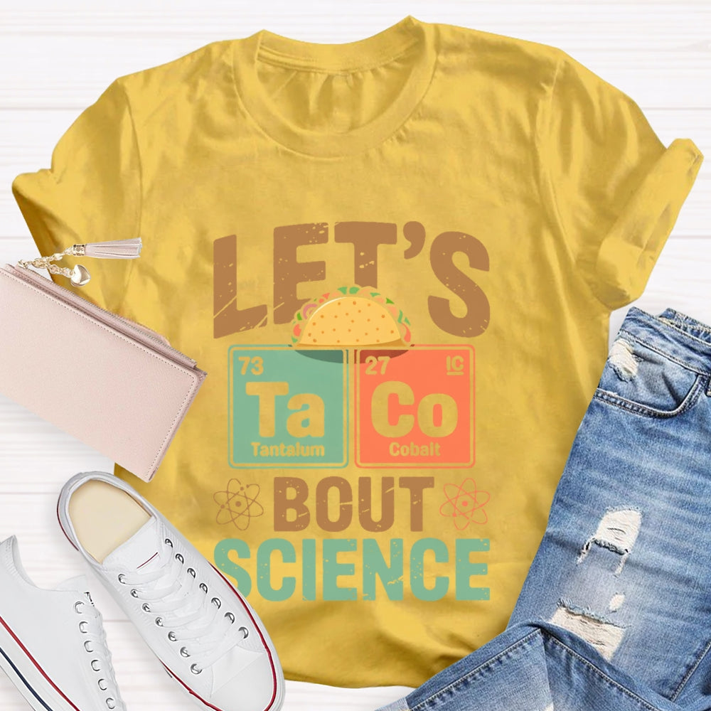 Let's Taco Bout Science Funny Pun Science Teacher T-shirt