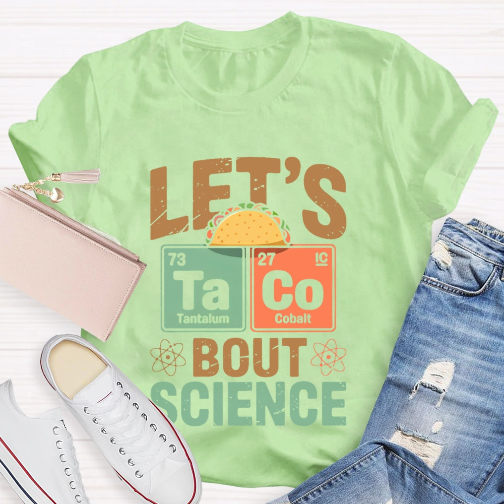 Let's Taco Bout Science Funny Pun Science Teacher T-shirt