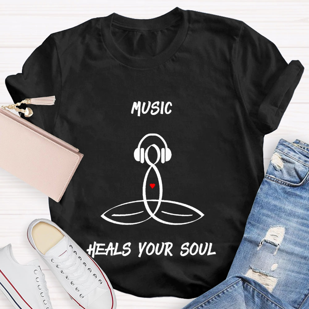 Music Heals My Soul  T-shirt