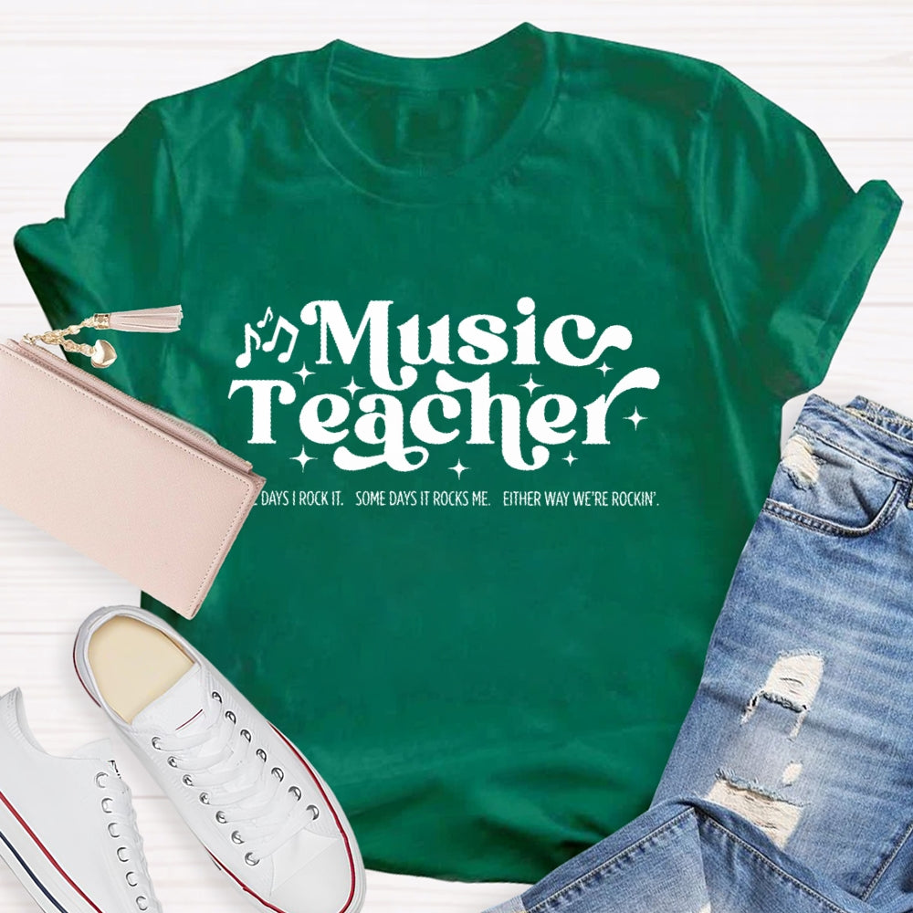 Some Days I Rock It Some Days It Rocks Me Music Teacher T-shirt
