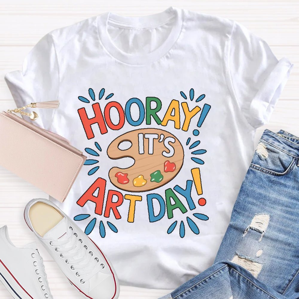 Hooray It's Art Day Art Student Teacher T-shirt