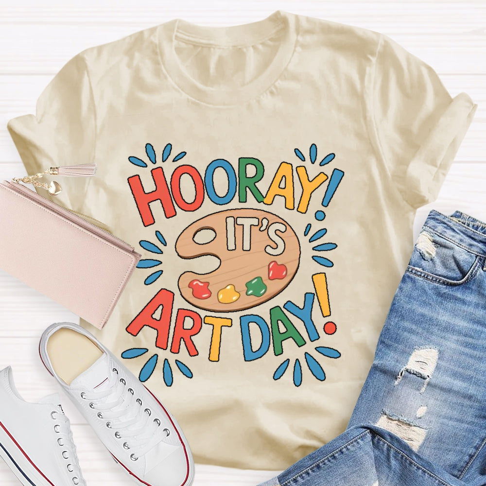 Hooray It's Art Day Art Student Teacher T-shirt