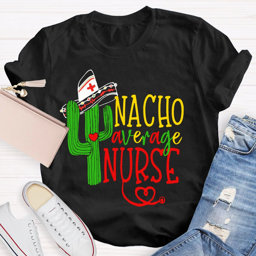 Nacho Average Nurse  T-shirt
