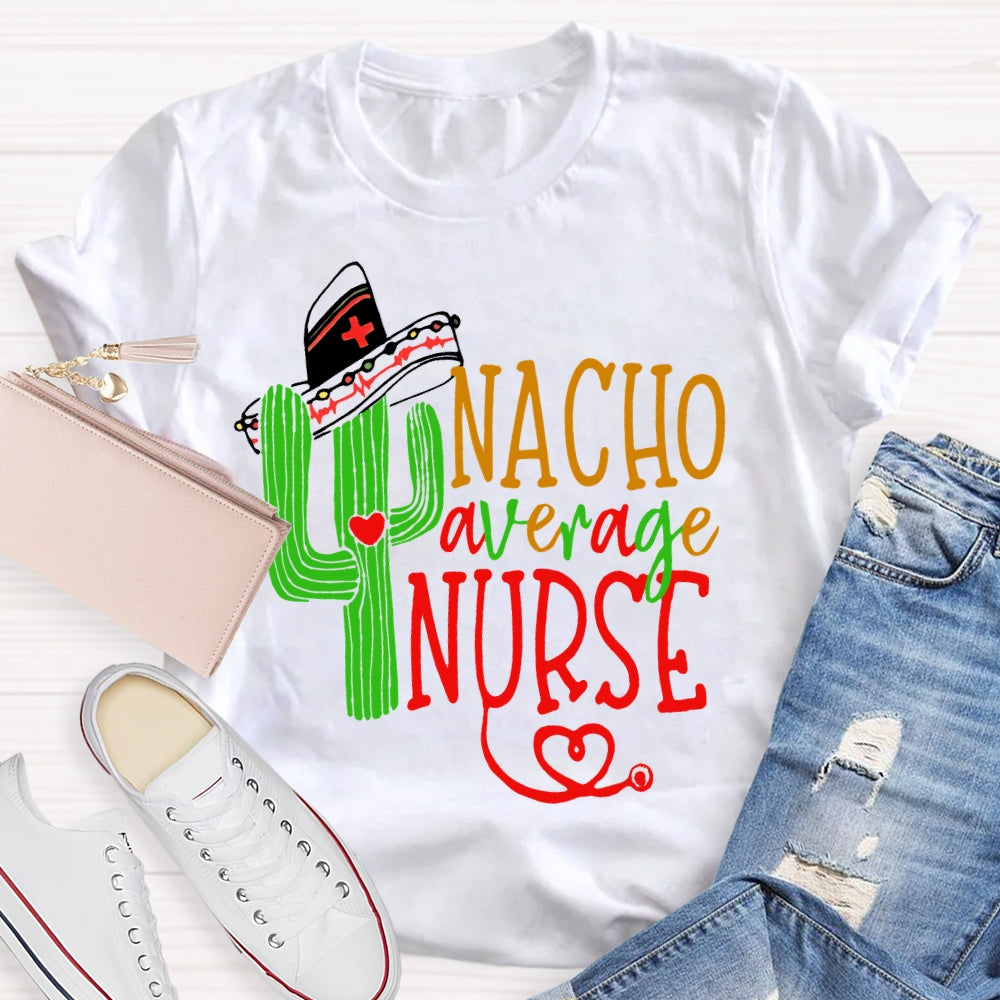 Nacho Average Nurse  T-shirt