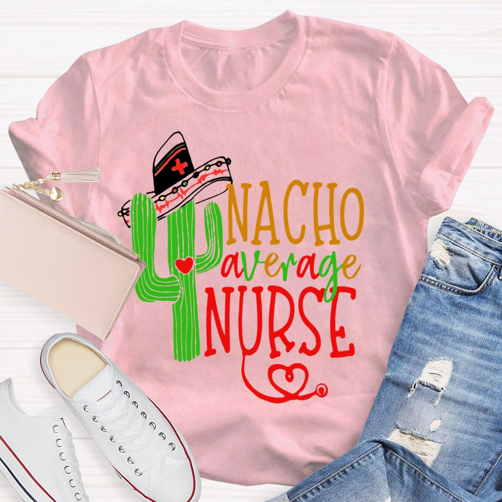 Nacho Average Nurse  T-shirt