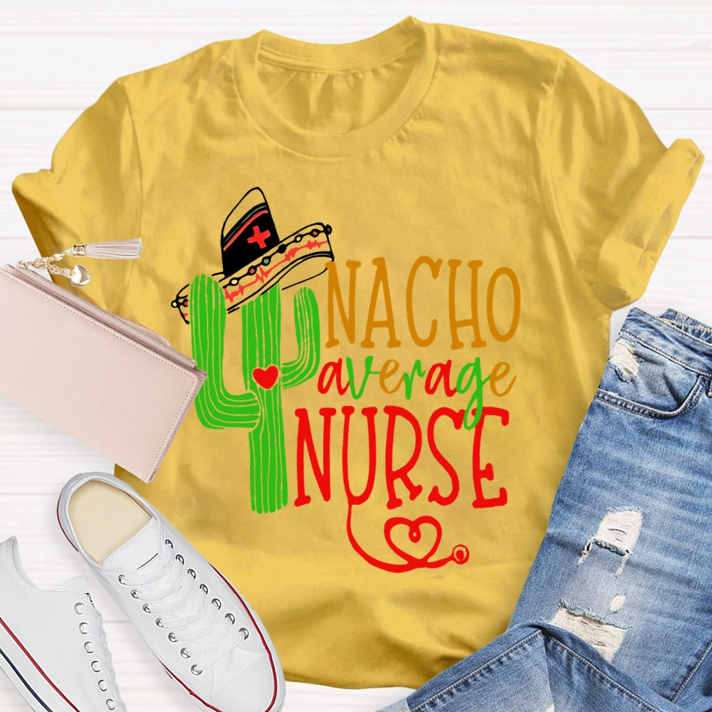 Nacho Average Nurse  T-shirt
