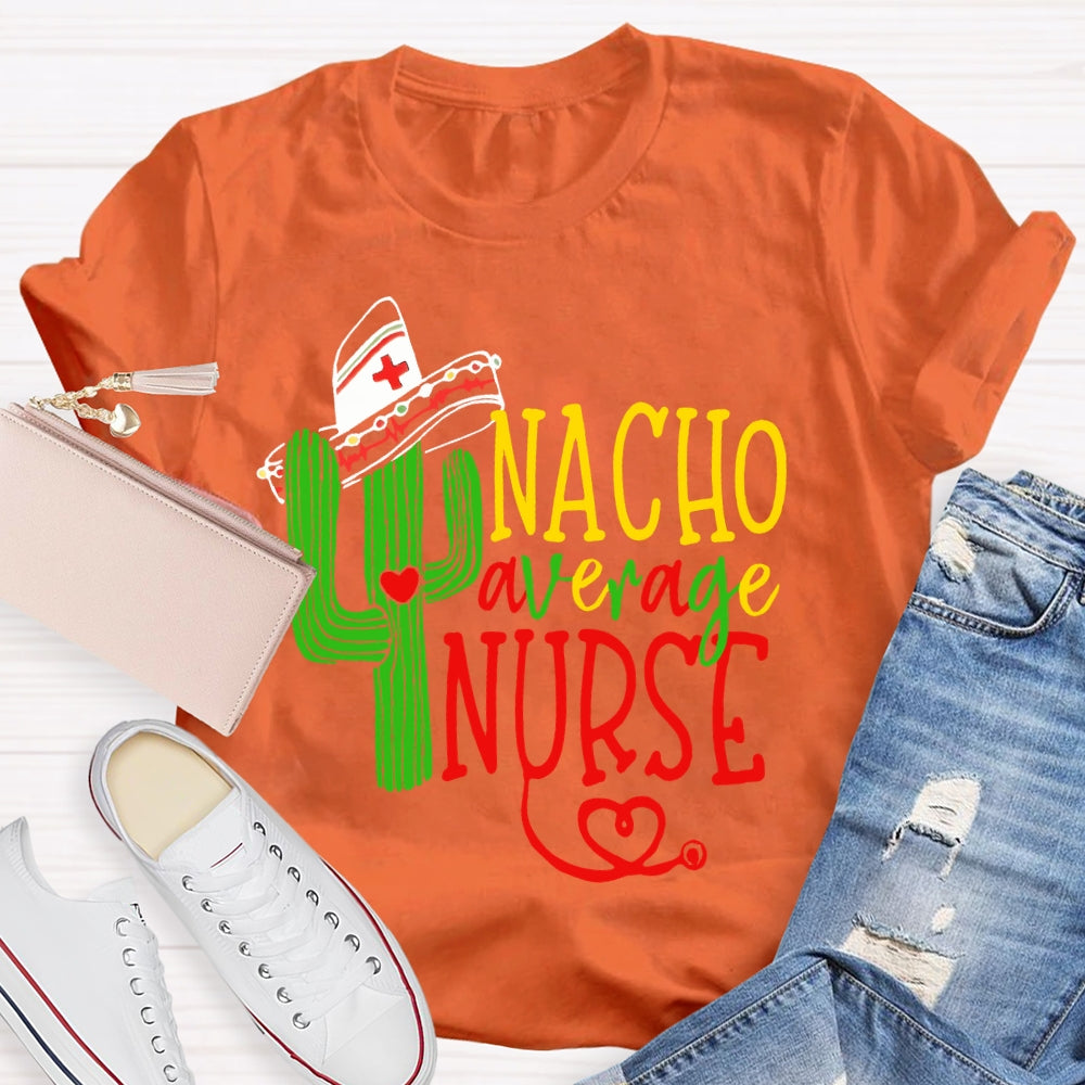 Nacho Average Nurse  T-shirt