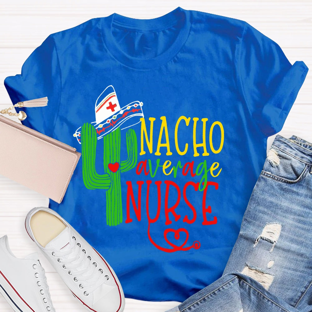 Nacho Average Nurse  T-shirt