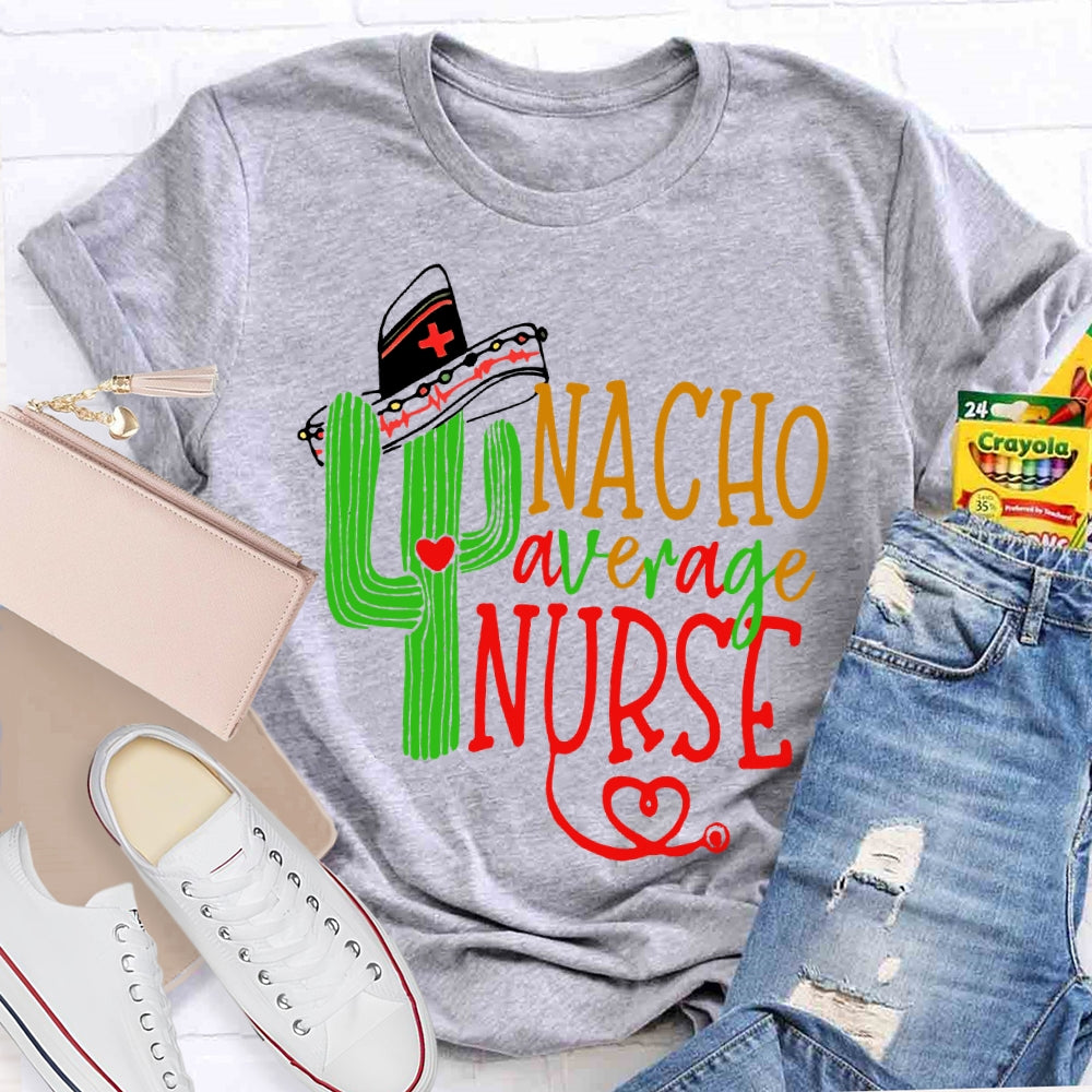 Nacho Average Nurse  T-shirt