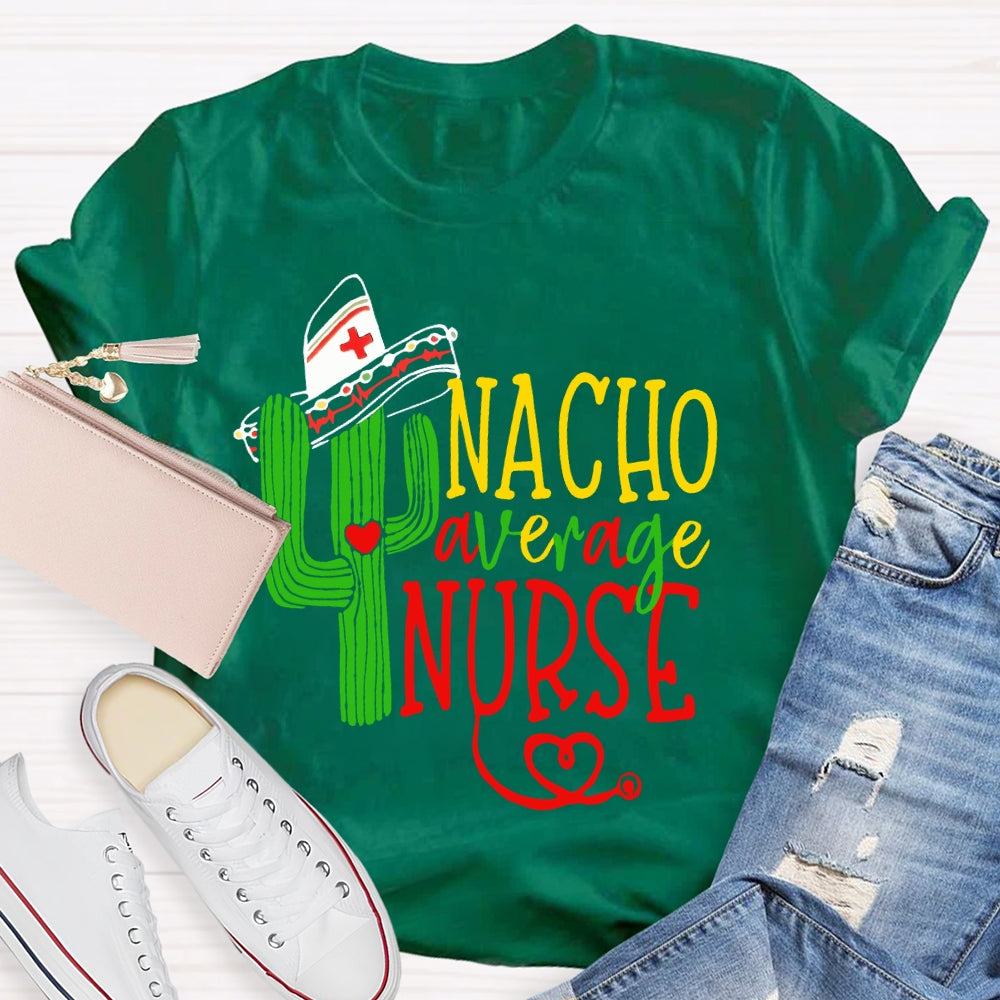 Nacho Average Nurse  T-shirt