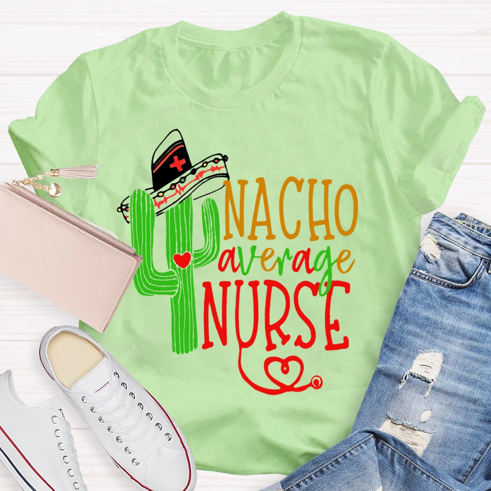 Nacho Average Nurse  T-shirt