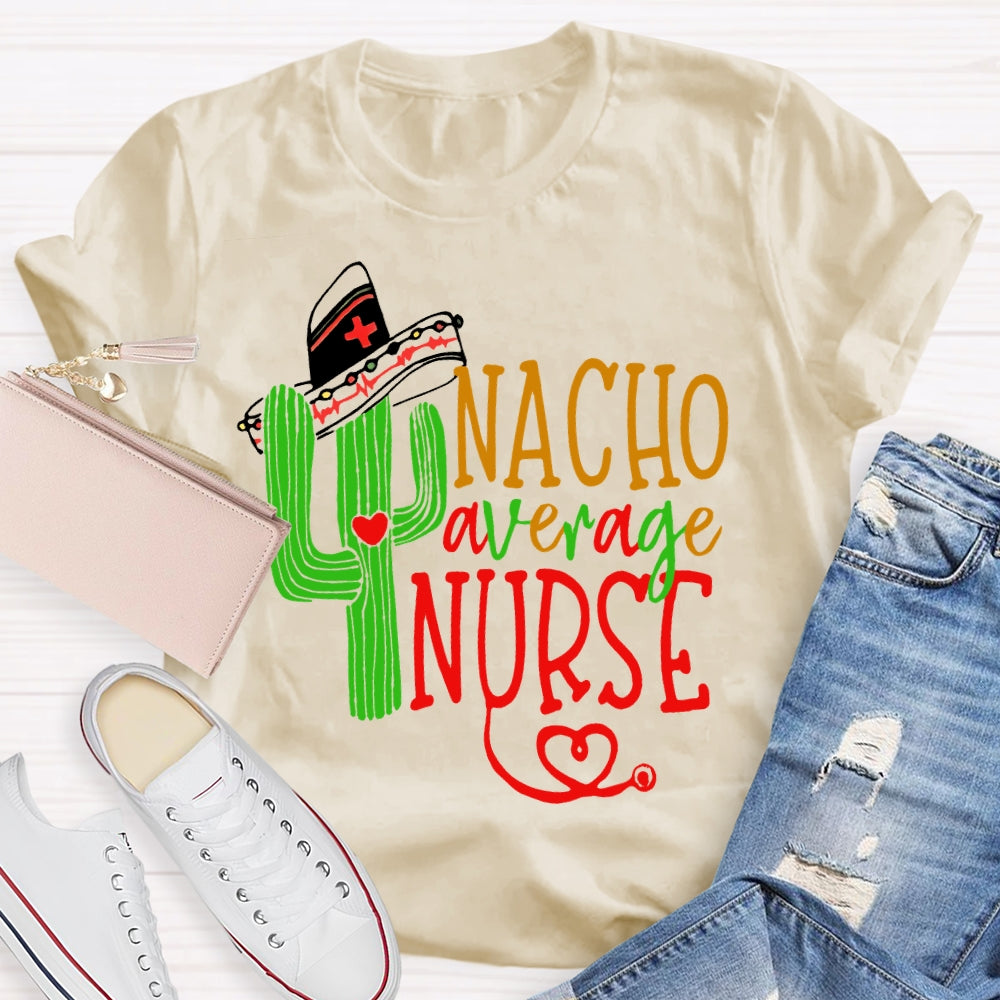 Nacho Average Nurse  T-shirt
