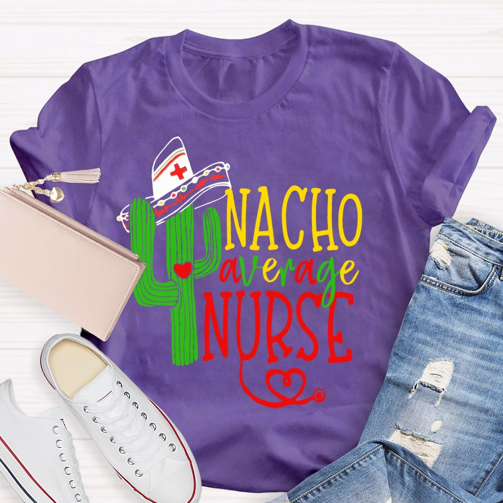 Nacho Average Nurse  T-shirt