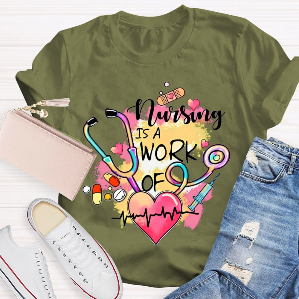 Nursing Is A Work Of Heart T-shirt