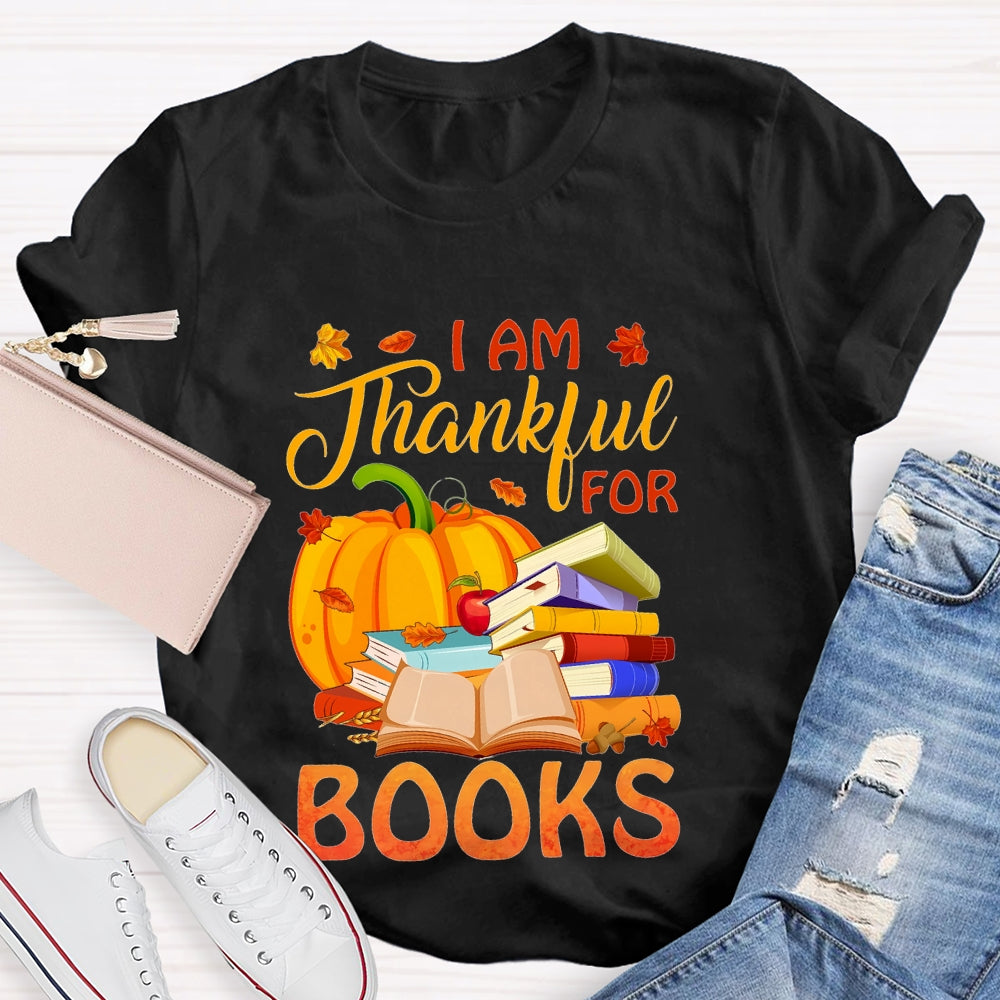 I'm Thankful For Books Thanksgiving Fall Book Reader Lovers  T-shirt