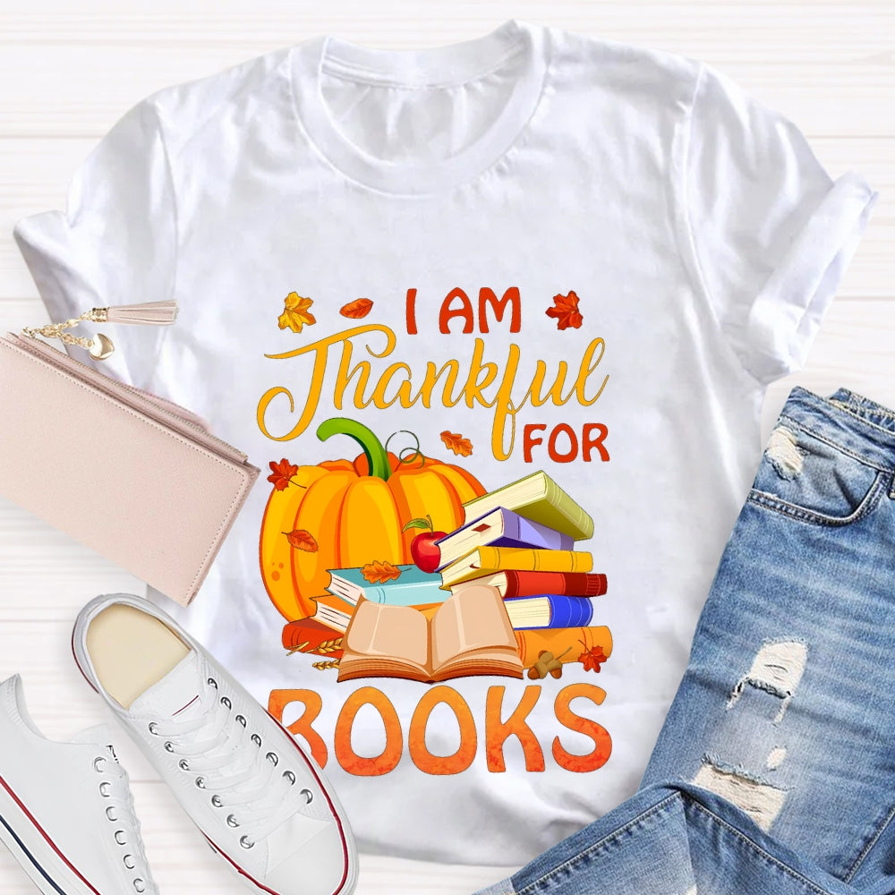 I'm Thankful For Books Thanksgiving Fall Book Reader Lovers  T-shirt