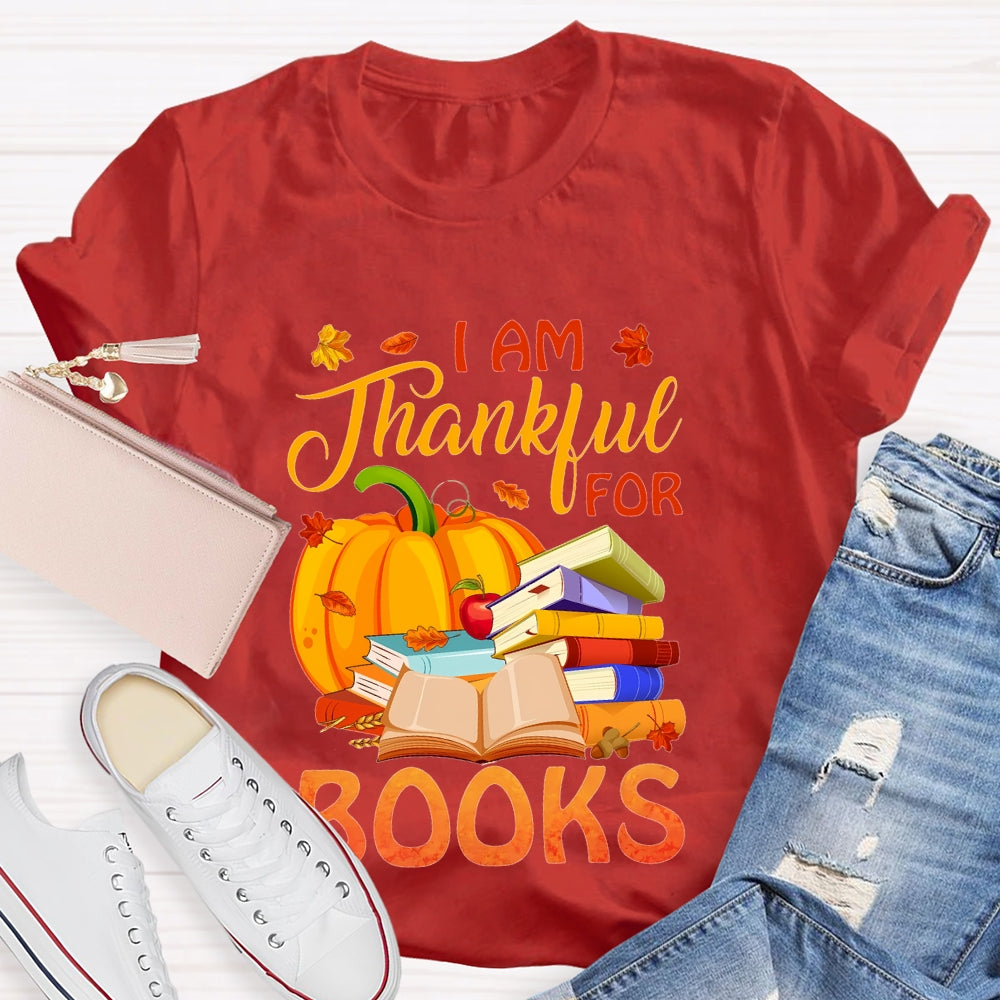 I'm Thankful For Books Thanksgiving Fall Book Reader Lovers  T-shirt