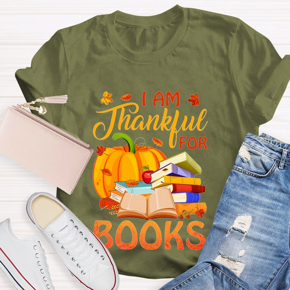 I'm Thankful For Books Thanksgiving Fall Book Reader Lovers  T-shirt