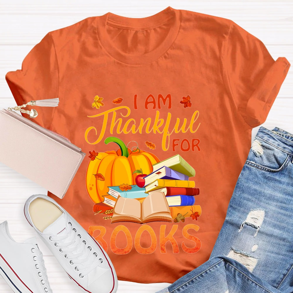 I'm Thankful For Books Thanksgiving Fall Book Reader Lovers  T-shirt