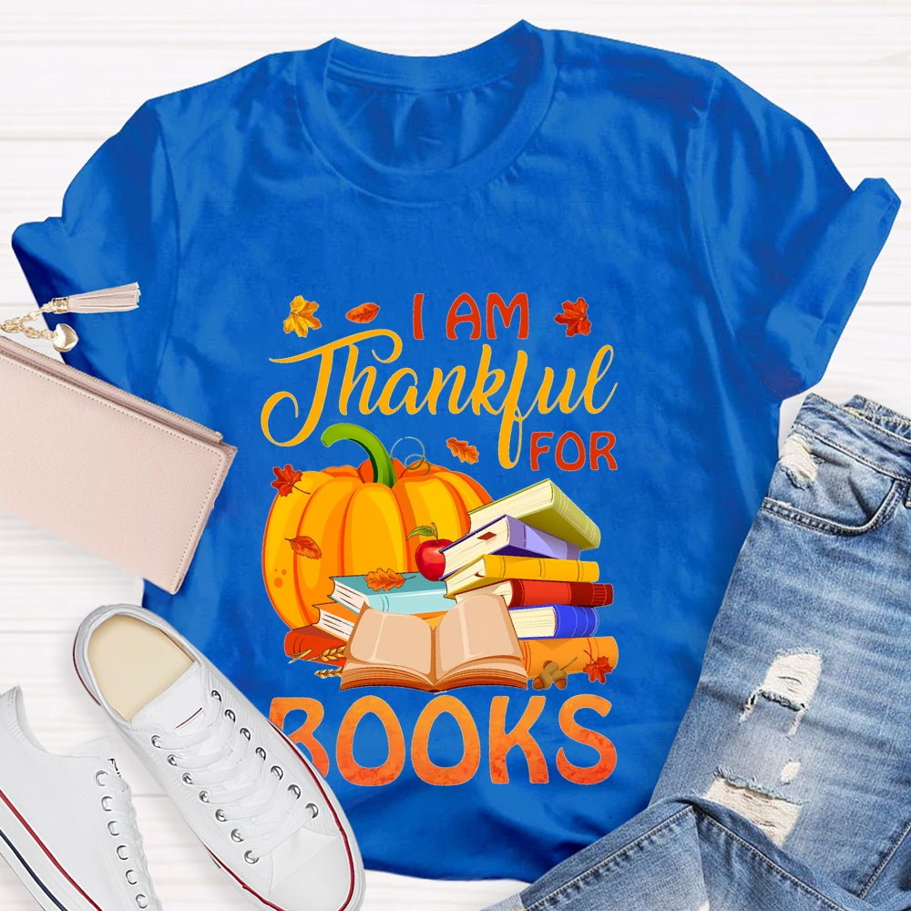 I'm Thankful For Books Thanksgiving Fall Book Reader Lovers  T-shirt