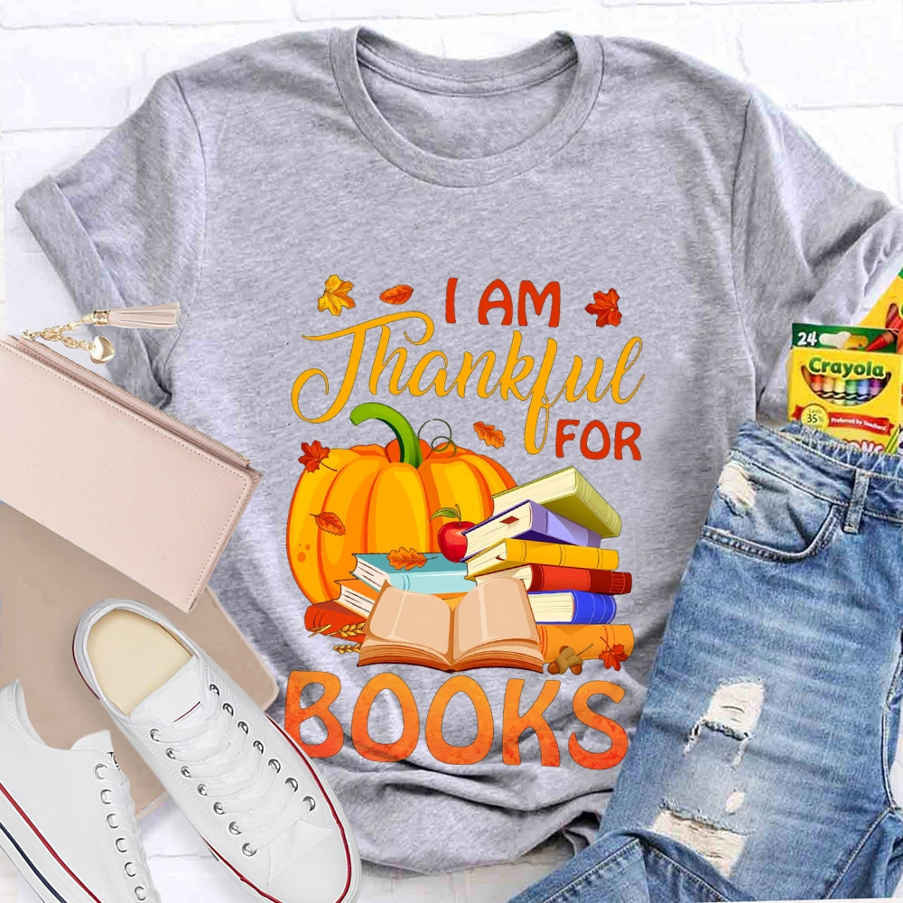 I'm Thankful For Books Thanksgiving Fall Book Reader Lovers  T-shirt