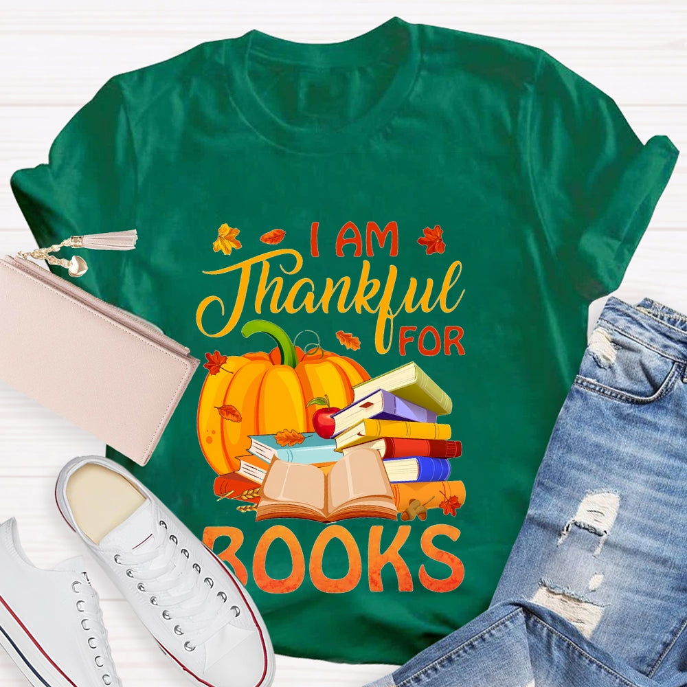 I'm Thankful For Books Thanksgiving Fall Book Reader Lovers  T-shirt