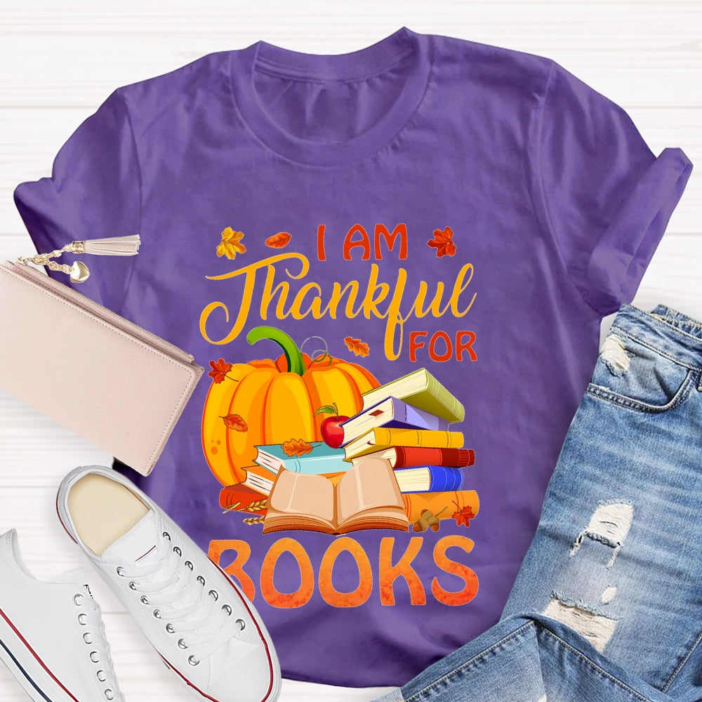 I'm Thankful For Books Thanksgiving Fall Book Reader Lovers  T-shirt