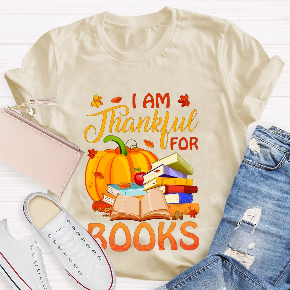 I'm Thankful For Books Thanksgiving Fall Book Reader Lovers  T-shirt