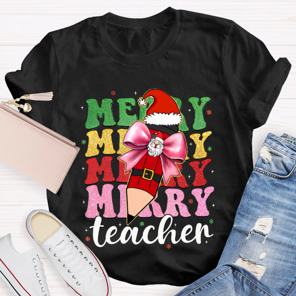 Merry Teacher Bow Santa Claus Pencils And Colored Fonts Christmas T-shirt