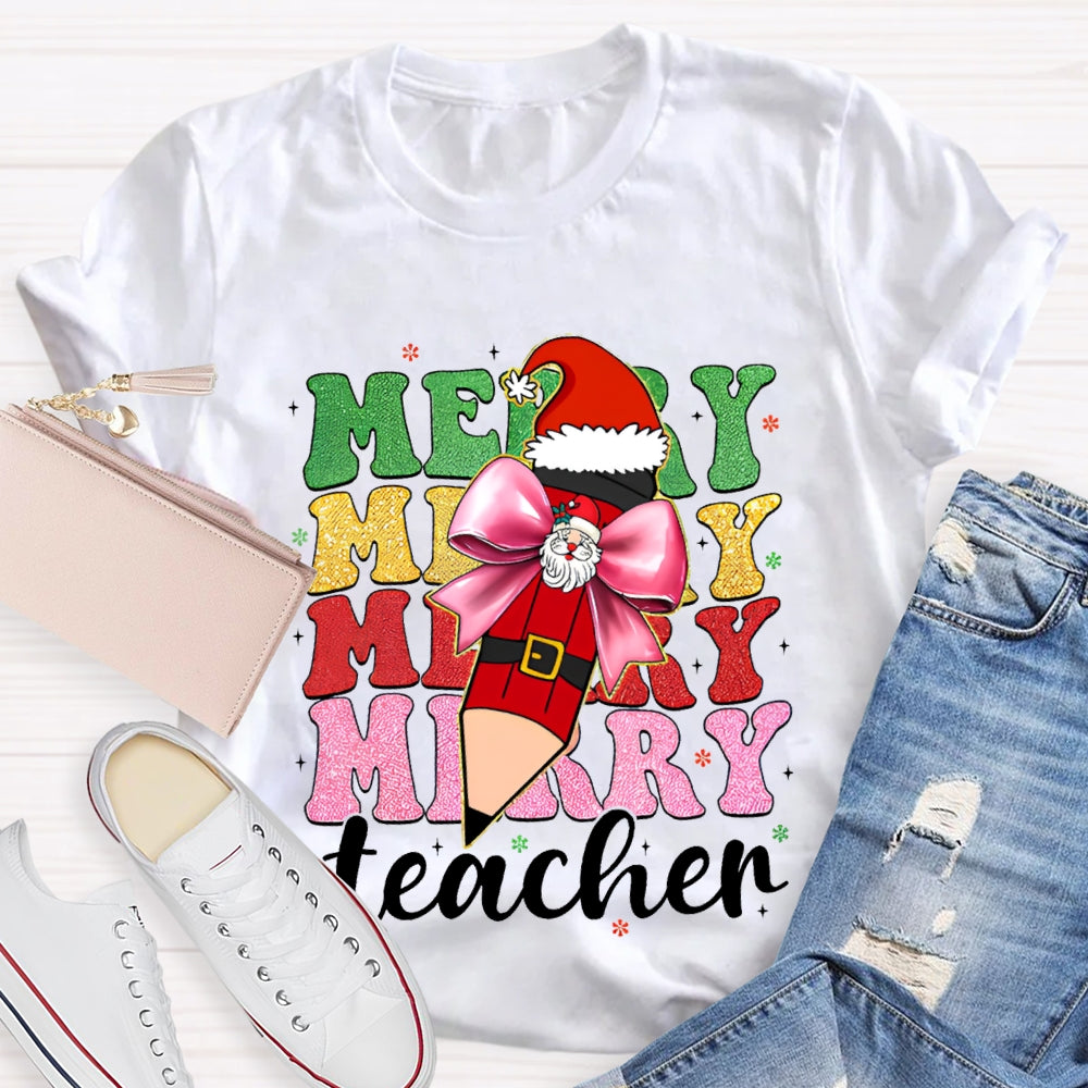 Merry Teacher Bow Santa Claus Pencils And Colored Fonts Christmas T-shirt