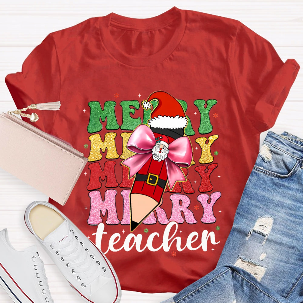 Merry Teacher Bow Santa Claus Pencils And Colored Fonts Christmas T-shirt