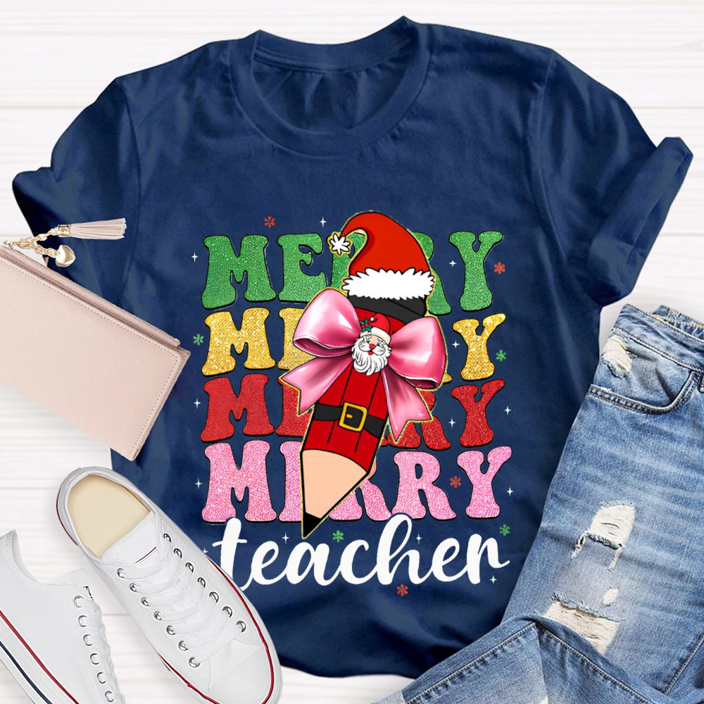 Merry Teacher Bow Santa Claus Pencils And Colored Fonts Christmas T-shirt
