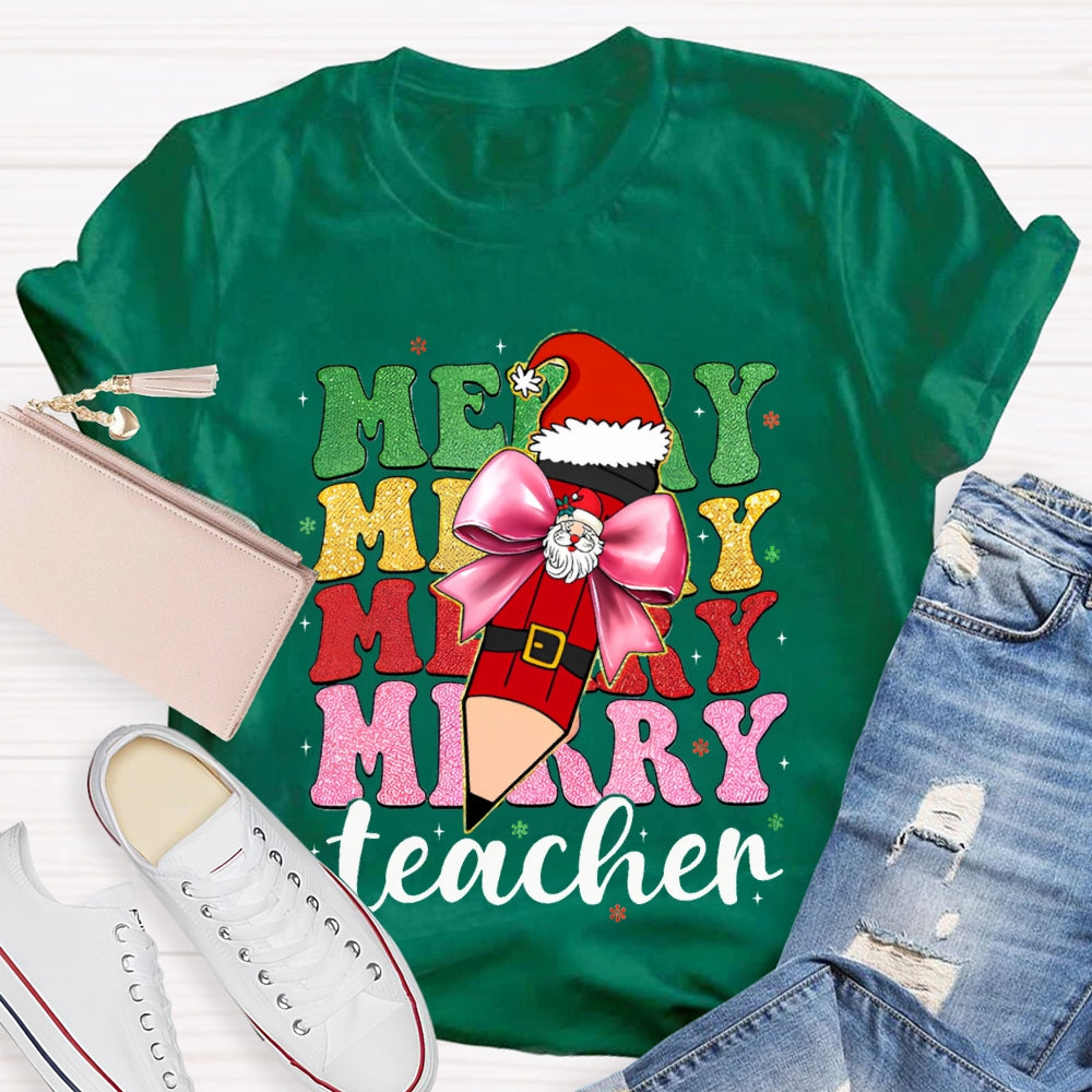 Merry Teacher Bow Santa Claus Pencils And Colored Fonts Christmas T-shirt