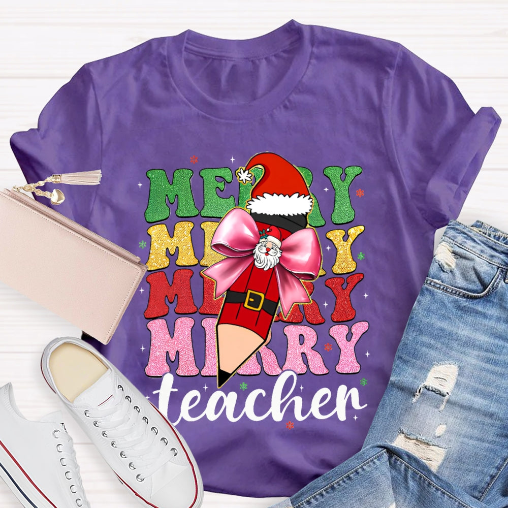 Merry Teacher Bow Santa Claus Pencils And Colored Fonts Christmas T-shirt