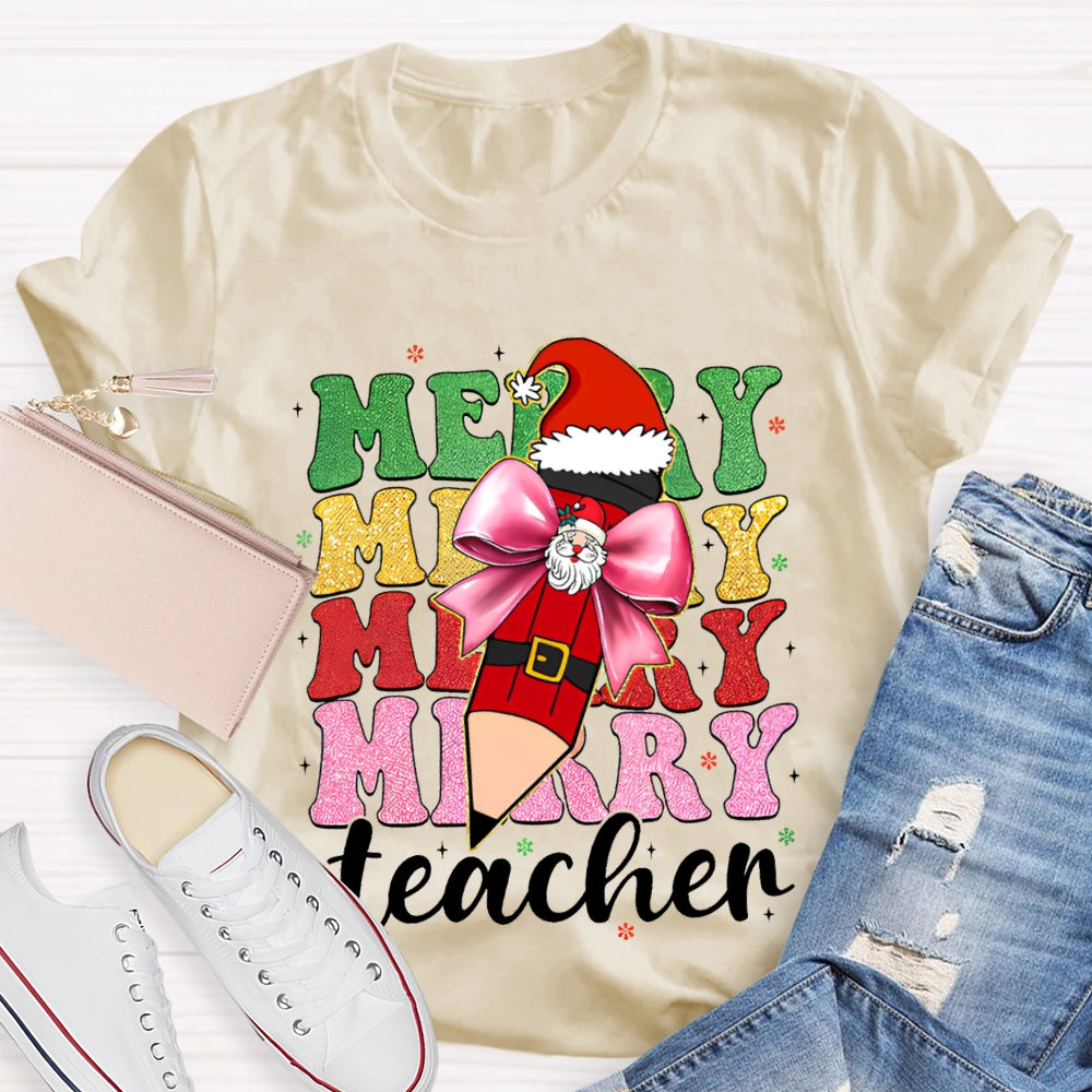 Merry Teacher Bow Santa Claus Pencils And Colored Fonts Christmas T-shirt