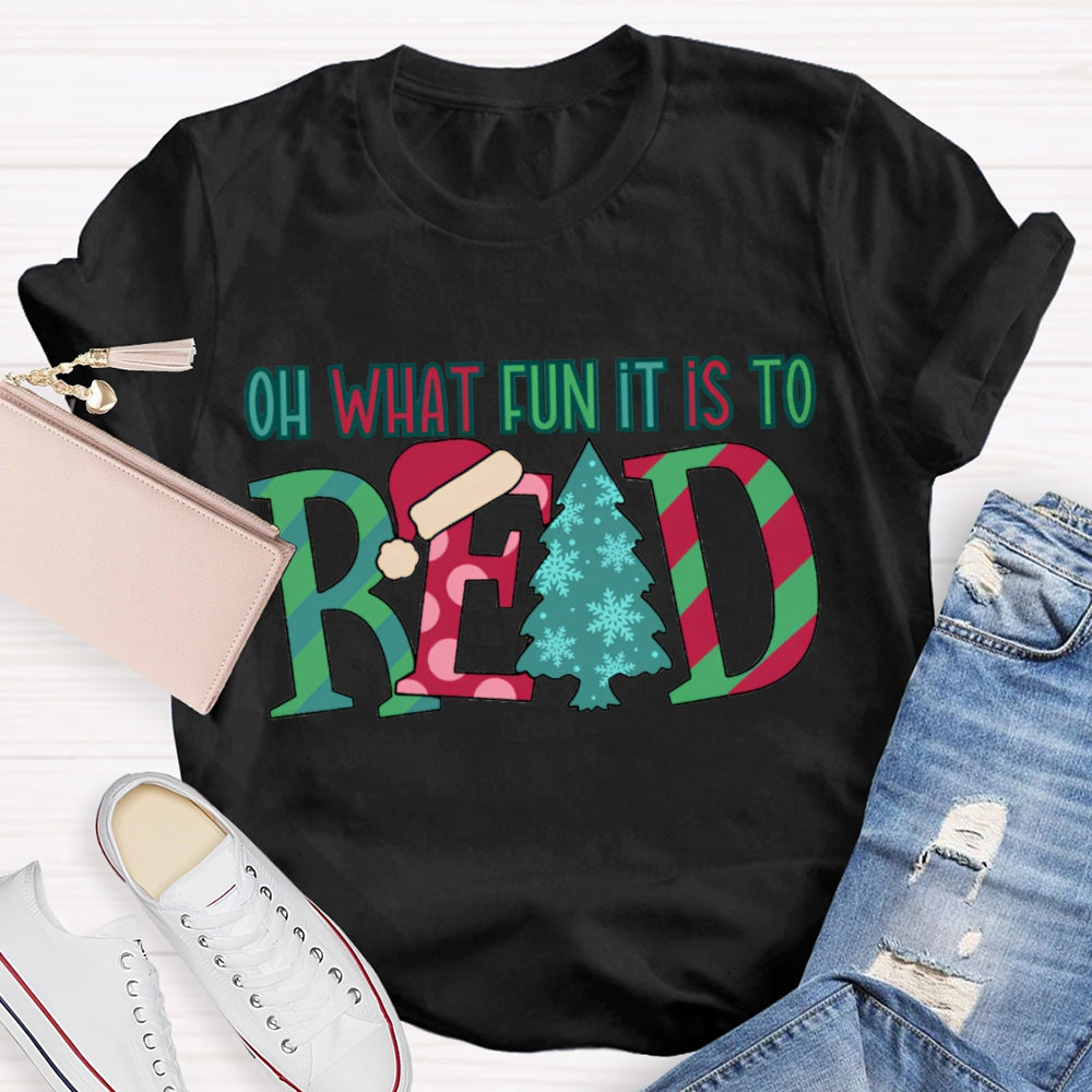 Oh What Fun It Is To Read Colorful Fonts And Christmas Tree T-shirt