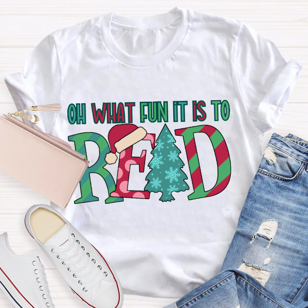 Oh What Fun It Is To Read Colorful Fonts And Christmas Tree T-shirt