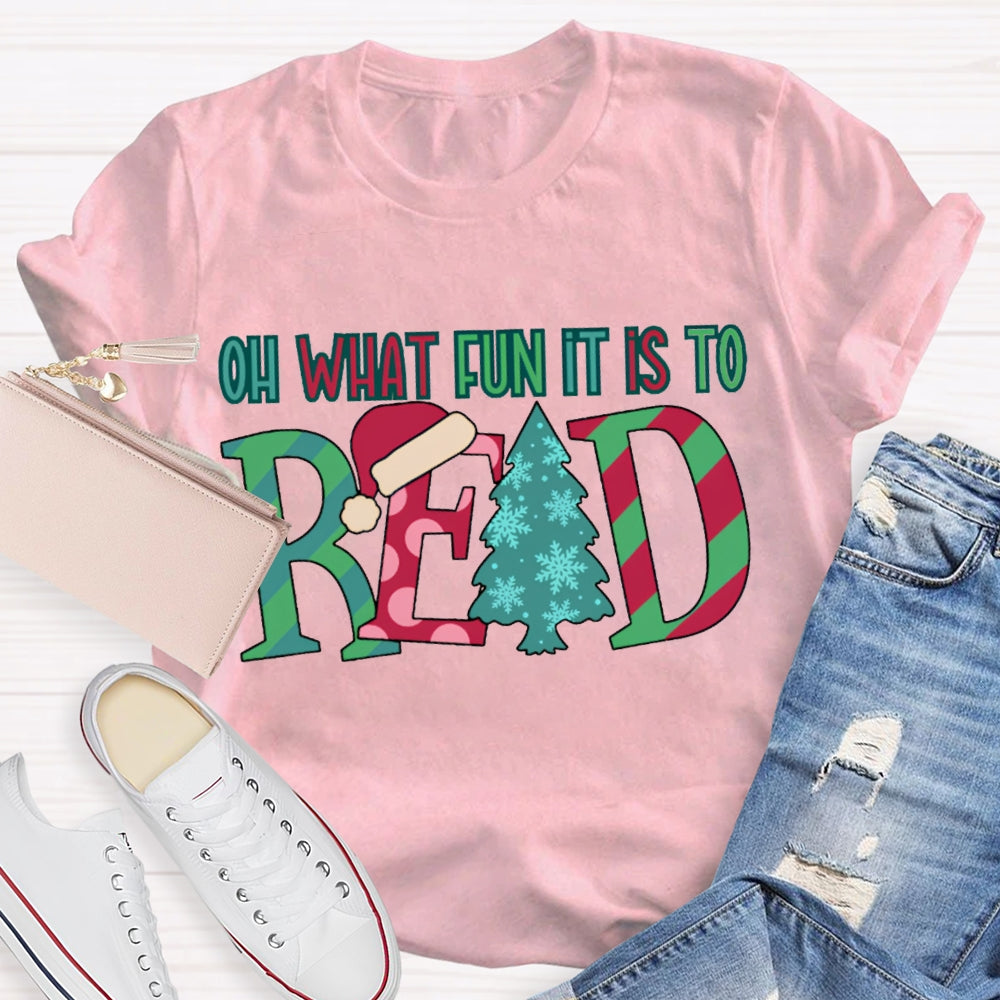 Oh What Fun It Is To Read Colorful Fonts And Christmas Tree T-shirt