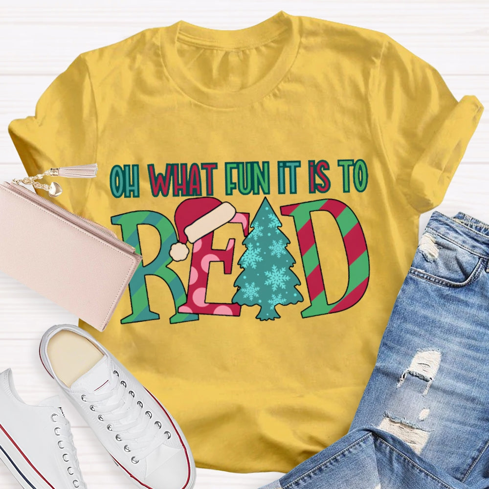 Oh What Fun It Is To Read Colorful Fonts And Christmas Tree T-shirt