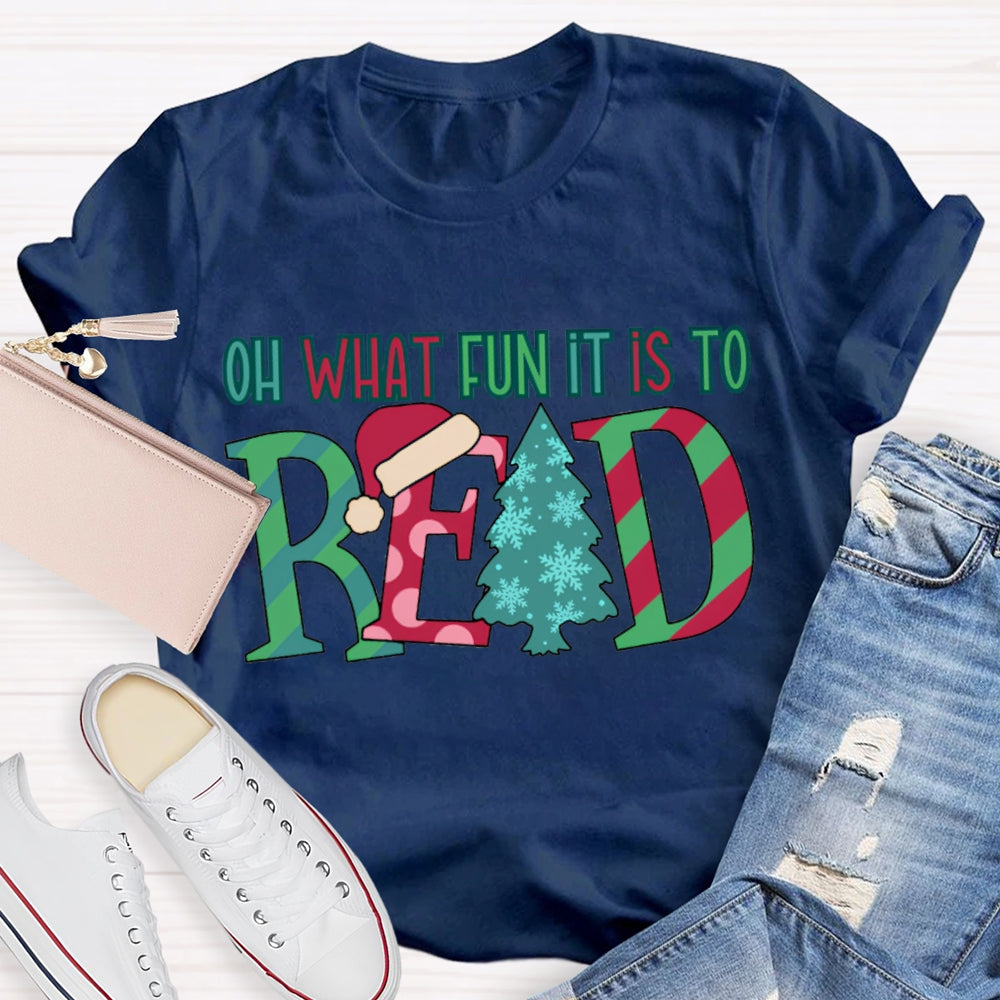 Oh What Fun It Is To Read Colorful Fonts And Christmas Tree T-shirt