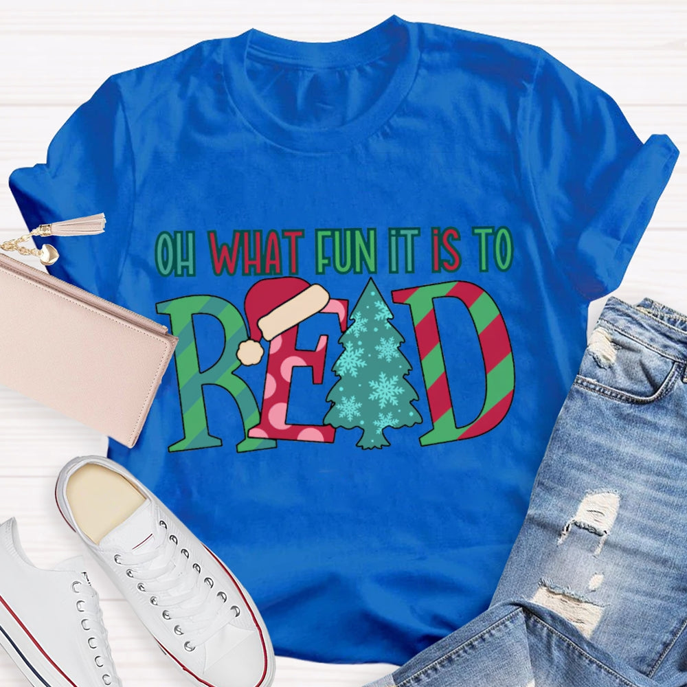 Oh What Fun It Is To Read Colorful Fonts And Christmas Tree T-shirt