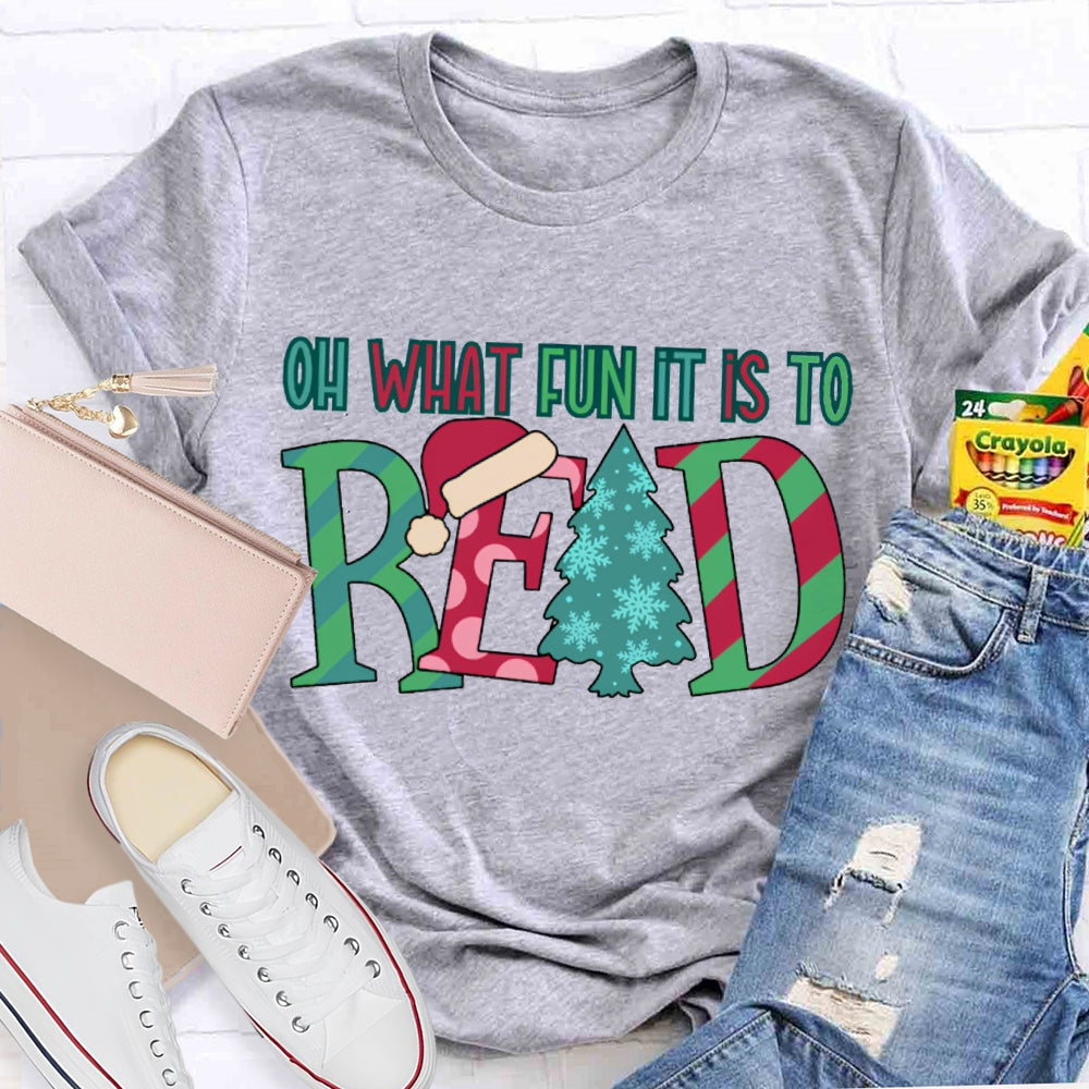 Oh What Fun It Is To Read Colorful Fonts And Christmas Tree T-shirt
