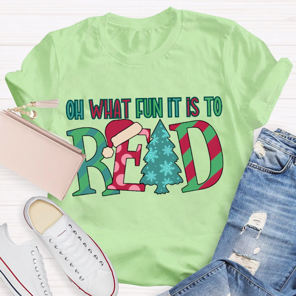 Oh What Fun It Is To Read Colorful Fonts And Christmas Tree T-shirt