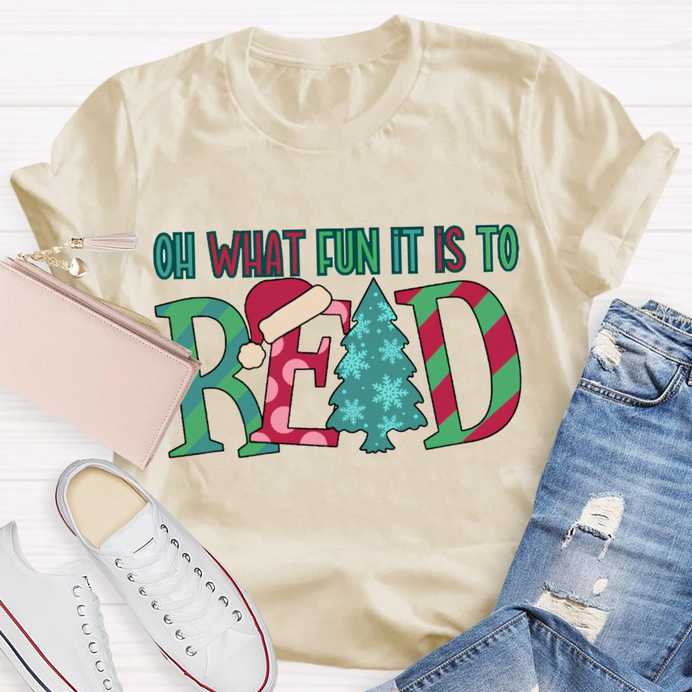 Oh What Fun It Is To Read Colorful Fonts And Christmas Tree T-shirt