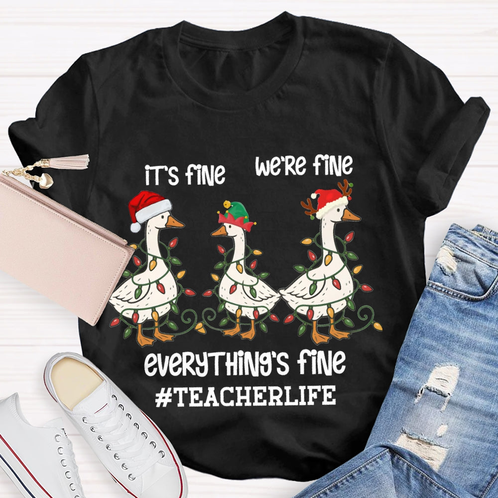 It'S Fine We Are Fine Everything Is Fine Teacherlife Goose Wrapped In Christmas Lights T-shirt