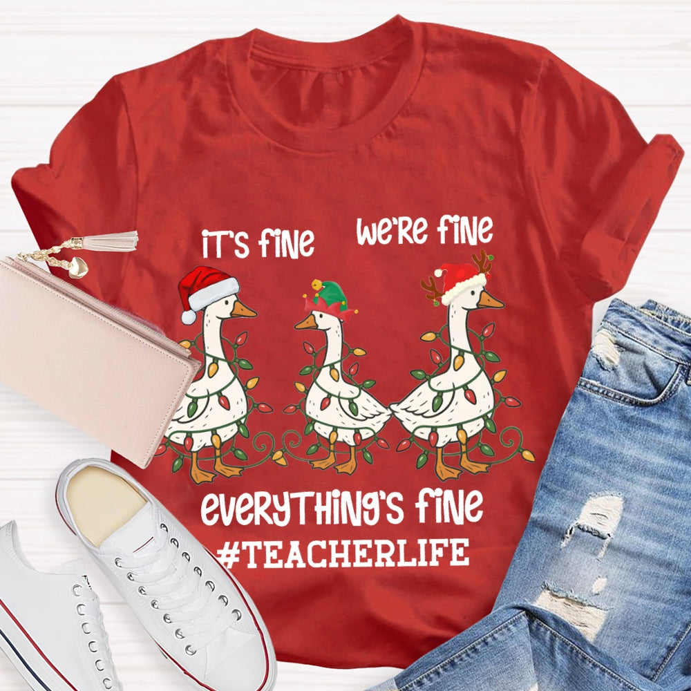 It'S Fine We Are Fine Everything Is Fine Teacherlife Goose Wrapped In Christmas Lights T-shirt