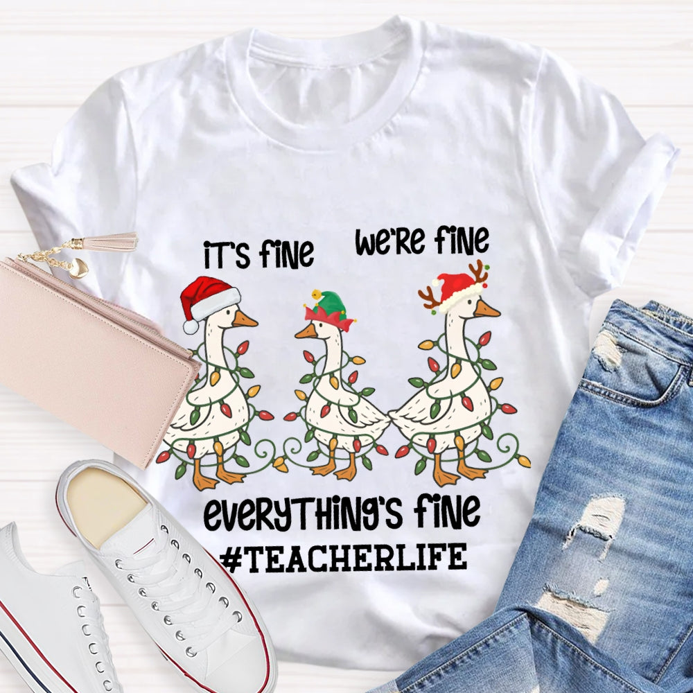 It'S Fine We Are Fine Everything Is Fine Teacherlife Goose Wrapped In Christmas Lights T-shirt